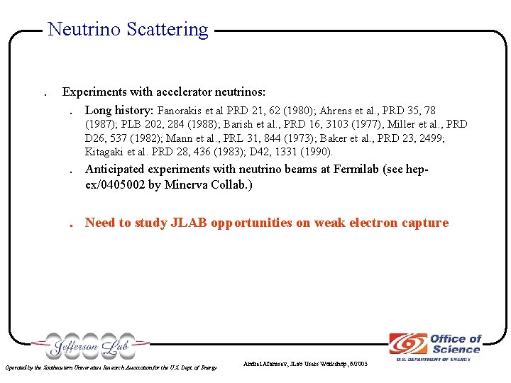 Neutrino Scattering. Experiments with accelerator neutrinos: . Long history: Fanorakis et al PRD 21,