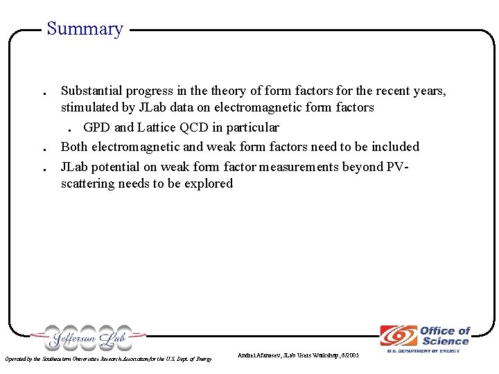 Summary . . . Substantial progress in theory of form factors for the recent