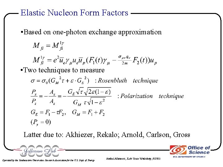 Elastic Nucleon Form Factors • Based on one-photon exchange approximation • Two techniques to