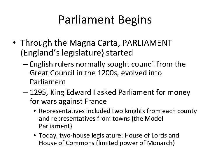 Parliament Begins • Through the Magna Carta, PARLIAMENT (England’s legislature) started – English rulers