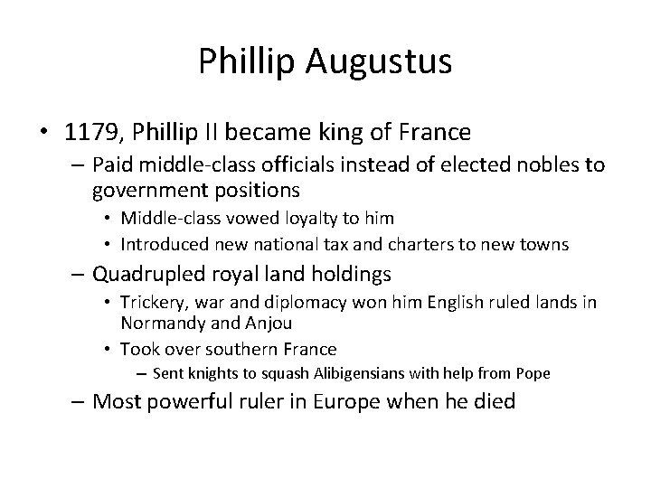 Phillip Augustus • 1179, Phillip II became king of France – Paid middle-class officials