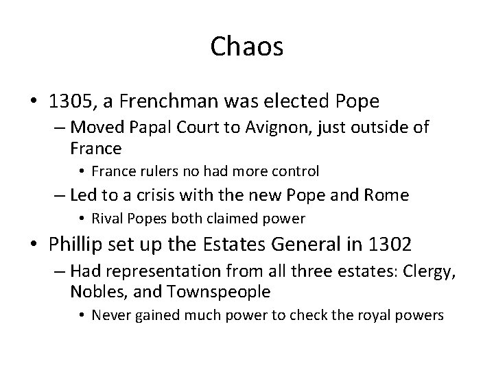Chaos • 1305, a Frenchman was elected Pope – Moved Papal Court to Avignon,