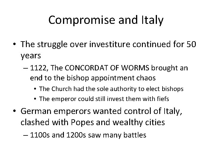 Compromise and Italy • The struggle over investiture continued for 50 years – 1122,