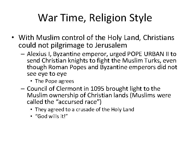 War Time, Religion Style • With Muslim control of the Holy Land, Christians could