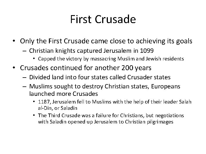 First Crusade • Only the First Crusade came close to achieving its goals –