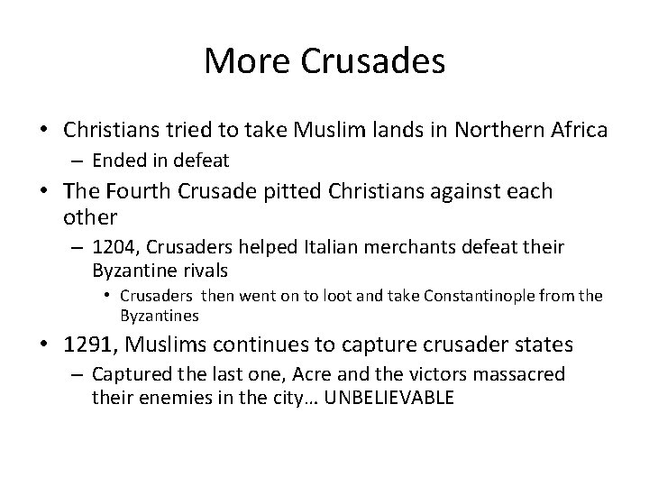 More Crusades • Christians tried to take Muslim lands in Northern Africa – Ended