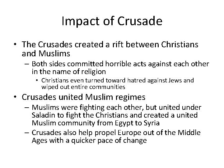 Impact of Crusade • The Crusades created a rift between Christians and Muslims –