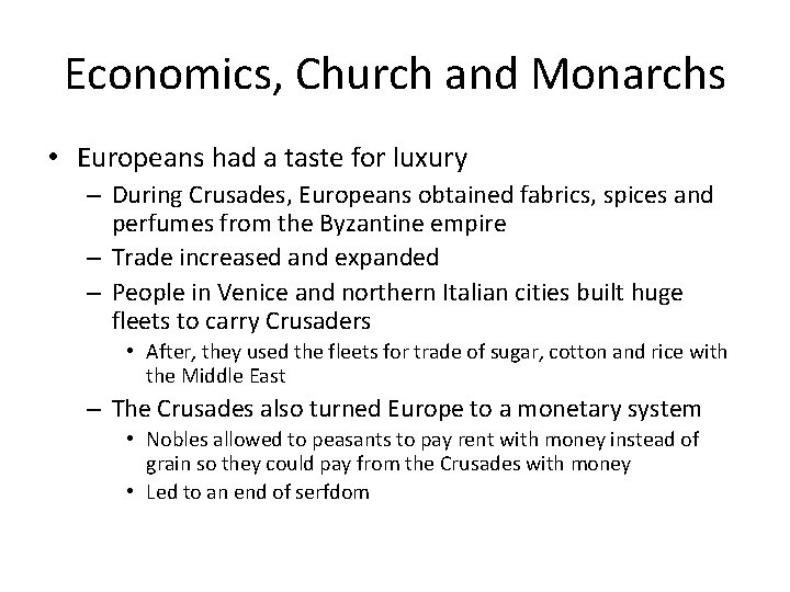 Economics, Church and Monarchs • Europeans had a taste for luxury – During Crusades,