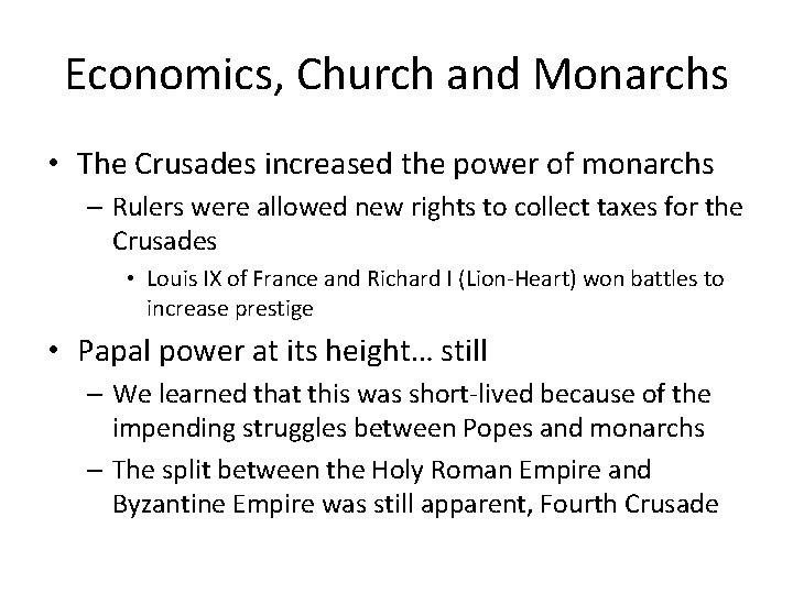 Economics, Church and Monarchs • The Crusades increased the power of monarchs – Rulers