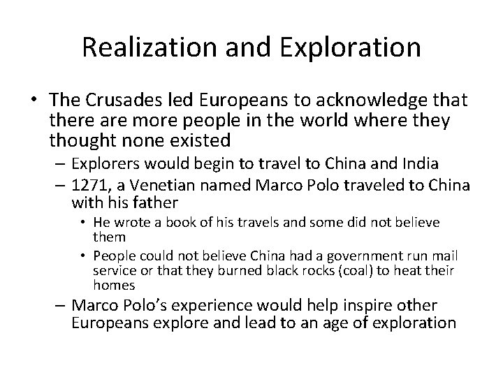 Realization and Exploration • The Crusades led Europeans to acknowledge that there are more