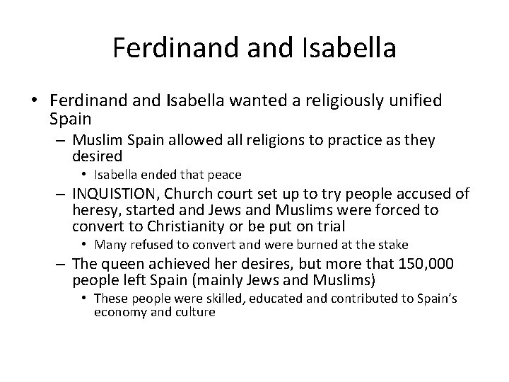 Ferdinand Isabella • Ferdinand Isabella wanted a religiously unified Spain – Muslim Spain allowed