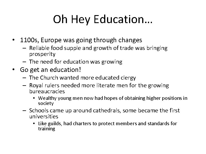 Oh Hey Education… • 1100 s, Europe was going through changes – Reliable food
