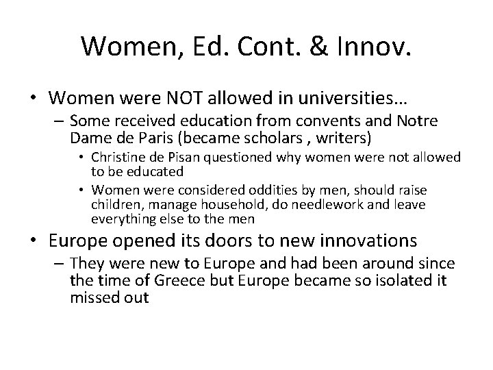 Women, Ed. Cont. & Innov. • Women were NOT allowed in universities… – Some