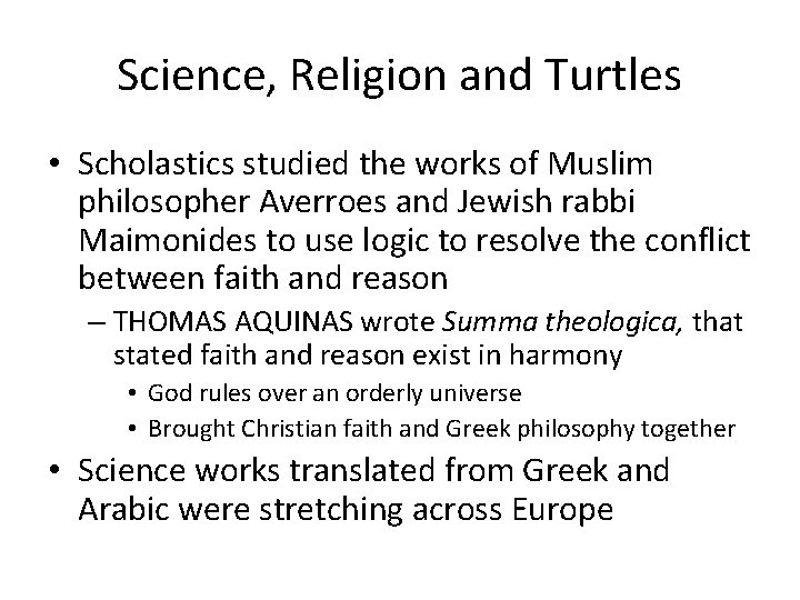 Science, Religion and Turtles • Scholastics studied the works of Muslim philosopher Averroes and