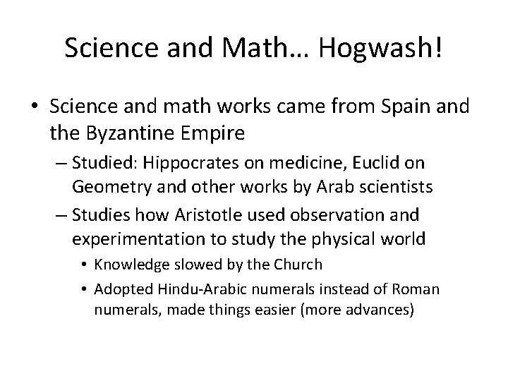 Science and Math… Hogwash! • Science and math works came from Spain and the