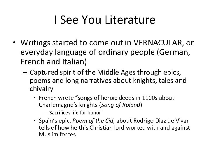 I See You Literature • Writings started to come out in VERNACULAR, or everyday