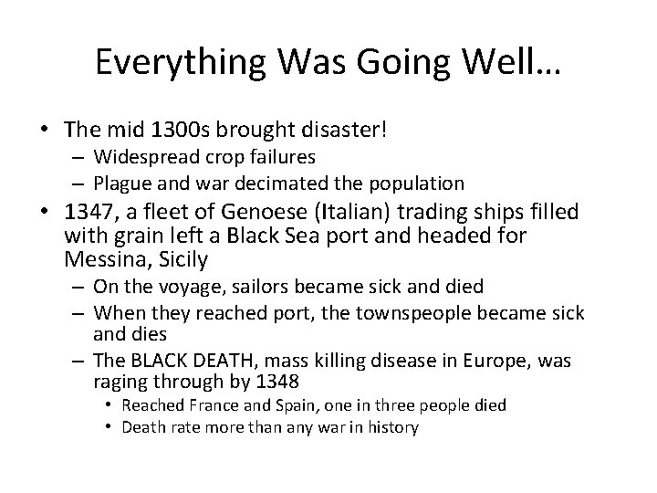 Everything Was Going Well… • The mid 1300 s brought disaster! – Widespread crop