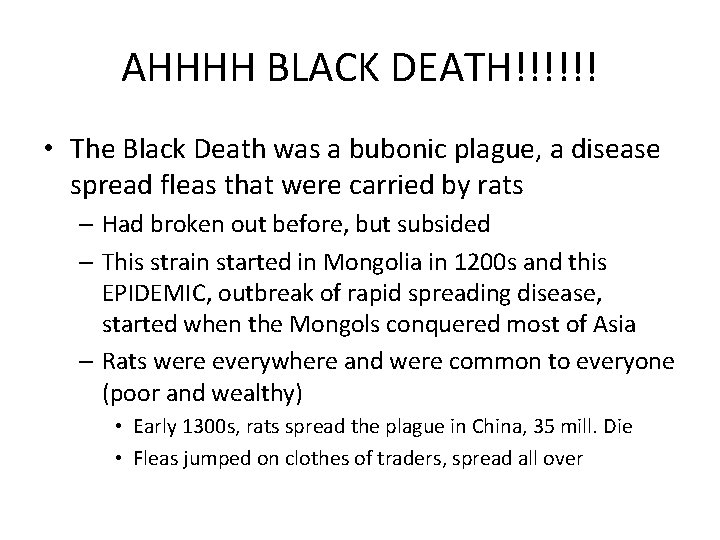 AHHHH BLACK DEATH!!!!!! • The Black Death was a bubonic plague, a disease spread