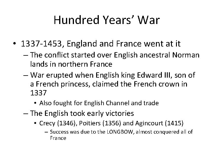 Hundred Years’ War • 1337 -1453, England France went at it – The conflict