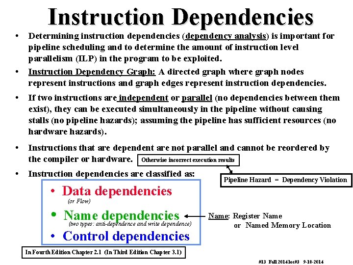  • • Instruction Dependencies Determining instruction dependencies (dependency analysis) is important for pipeline