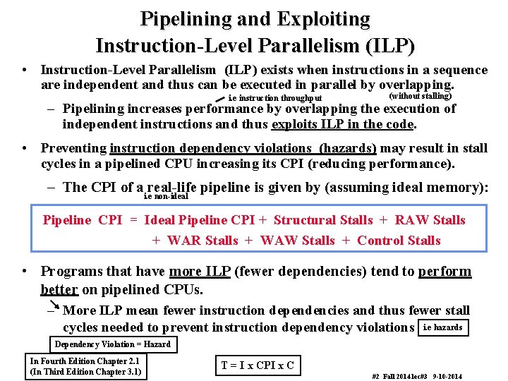 Pipelining and Exploiting Instruction-Level Parallelism (ILP) • Instruction-Level Parallelism (ILP) exists when instructions in