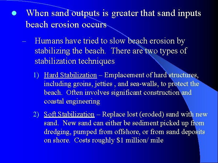 l When sand outputs is greater that sand inputs beach erosion occurs – Humans