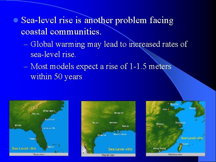 l Sea-level rise is another problem facing coastal communities. – Global warming may lead
