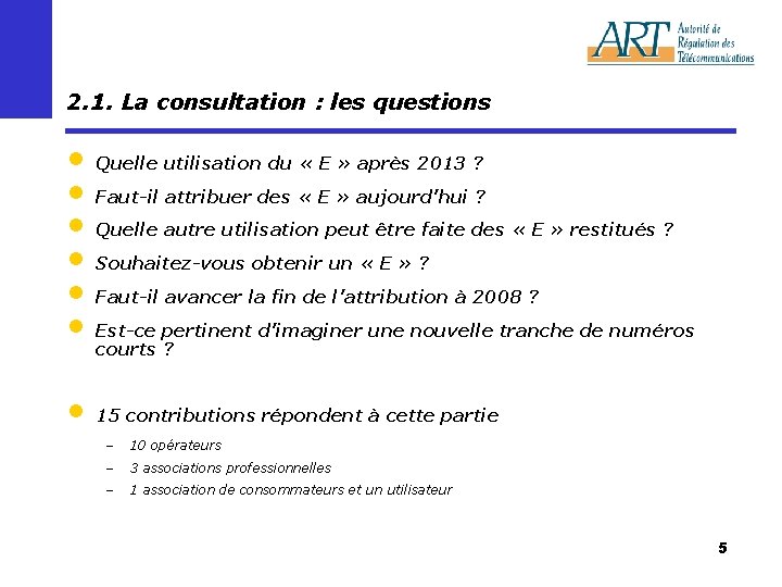 2. 1. La consultation : les questions • Quelle utilisation du « E »
