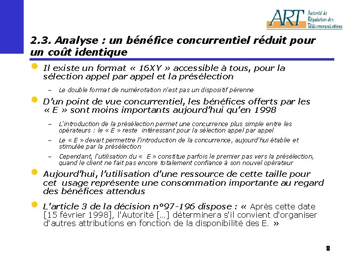 2. 3. Analyse : un bénéfice concurrentiel réduit pour un coût identique • Il