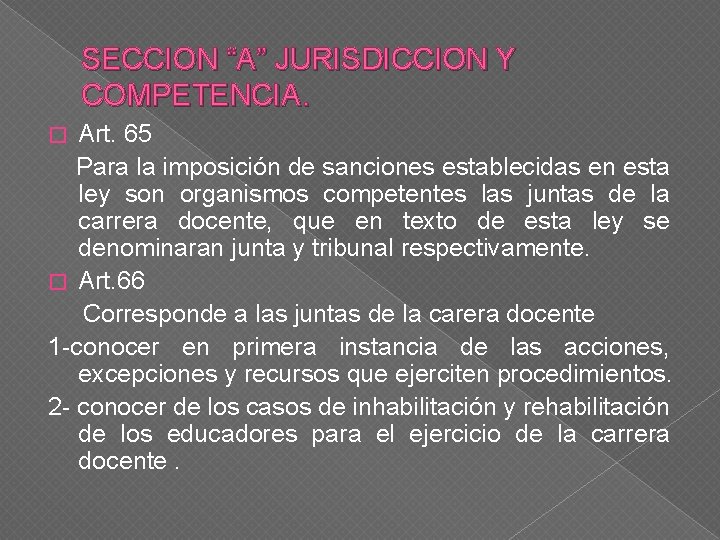 SECCION “A” JURISDICCION Y COMPETENCIA. Art. 65 Para la imposición de sanciones establecidas en