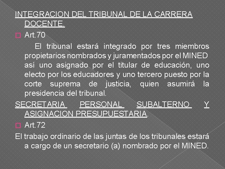 INTEGRACION DEL TRIBUNAL DE LA CARRERA DOCENTE. � Art. 70 El tribunal estará integrado