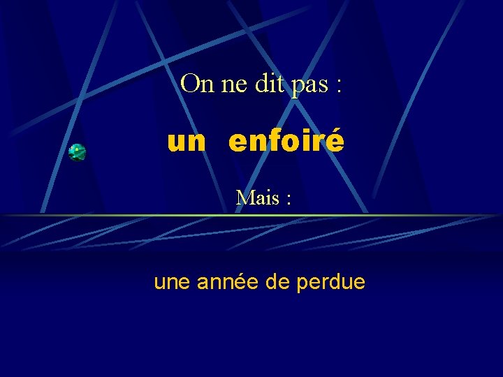 On ne dit pas : un enfoiré Mais : une année de perdue 