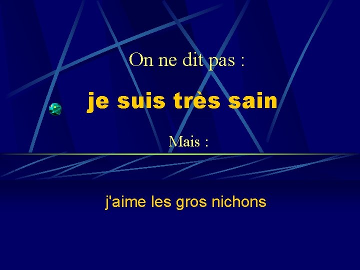 On ne dit pas : je suis très sain Mais : j'aime les gros