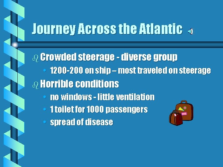 Journey Across the Atlantic b Crowded steerage - diverse group • 1200 -200 on