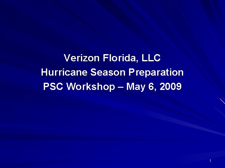 Verizon Florida, LLC Hurricane Season Preparation PSC Workshop – May 6, 2009 1 