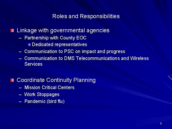 Roles and Responsibilities Linkage with governmental agencies – Partnership with County EOC Dedicated representatives