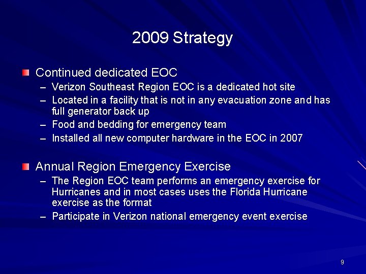 2009 Strategy Continued dedicated EOC – Verizon Southeast Region EOC is a dedicated hot