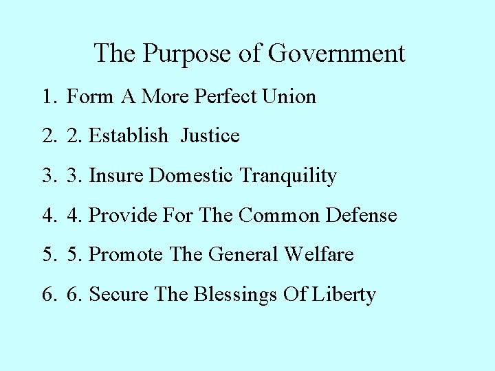 The Purpose of Government 1. Form A More Perfect Union 2. 2. Establish Justice