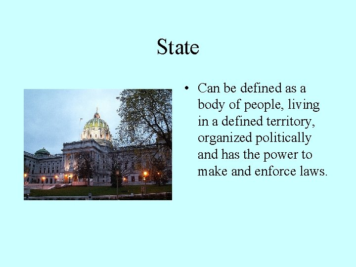 State • Can be defined as a body of people, living in a defined