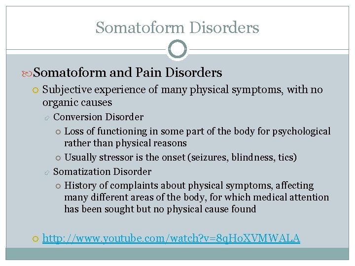 Somatoform Disorders Somatoform and Pain Disorders Subjective experience of many physical symptoms, with no