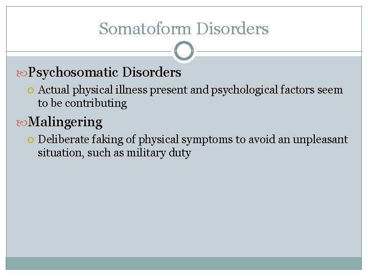 Somatoform Disorders Psychosomatic Disorders Actual physical illness present and psychological factors seem to be