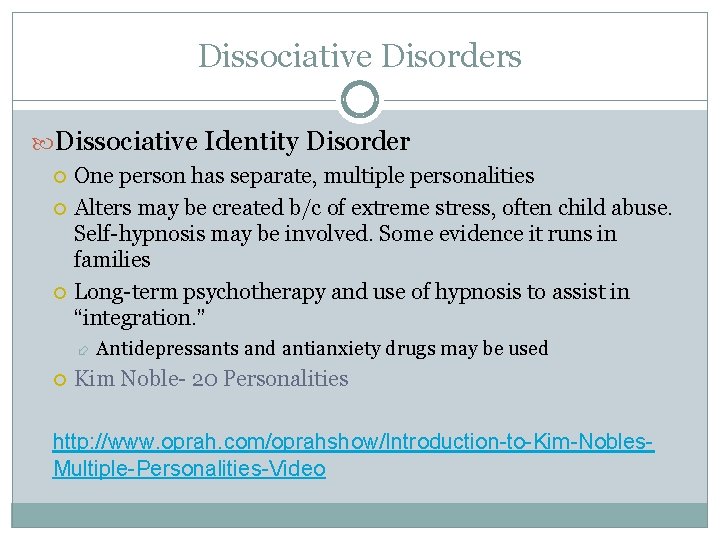 Dissociative Disorders Dissociative Identity Disorder One person has separate, multiple personalities Alters may be