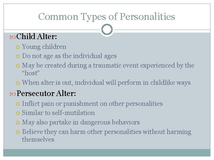 Common Types of Personalities Child Alter: Young children Do not age as the individual