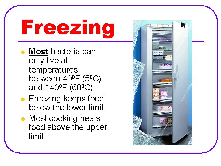 Freezing l l l Most bacteria can only live at temperatures between 400 F