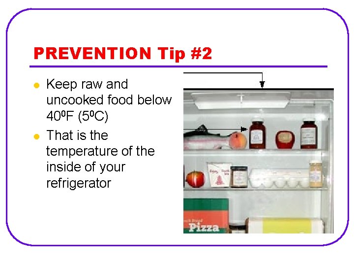 PREVENTION Tip #2 l l Keep raw and uncooked food below 400 F (50