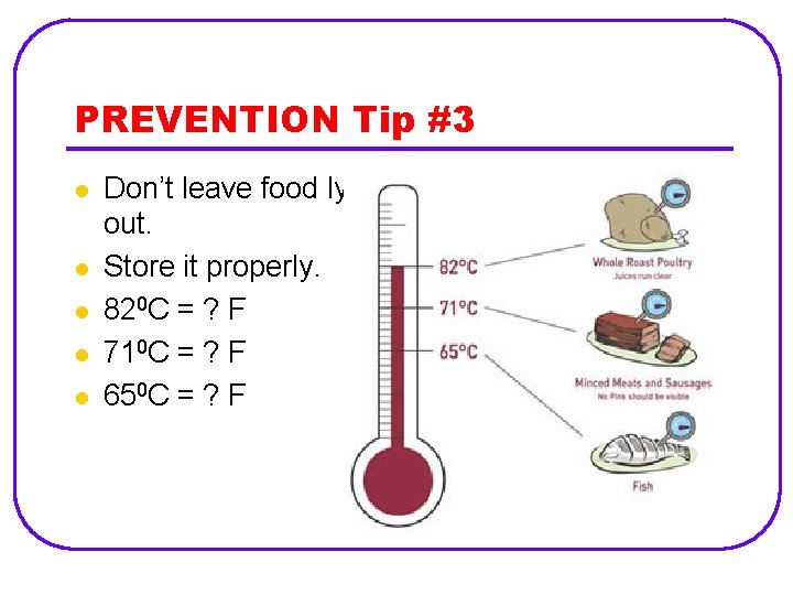 PREVENTION Tip #3 l l l Don’t leave food lying out. Store it properly.