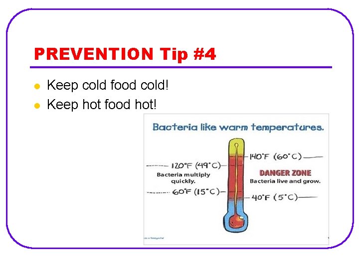 PREVENTION Tip #4 l l Keep cold food cold! Keep hot food hot! 