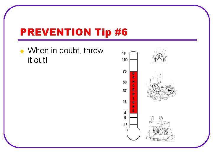 PREVENTION Tip #6 l When in doubt, throw it out! 