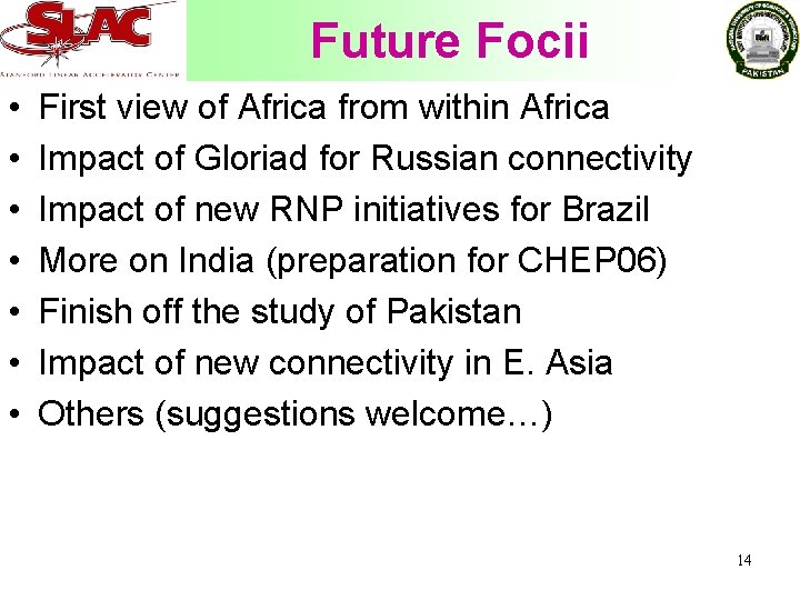 Future Focii • • First view of Africa from within Africa Impact of Gloriad