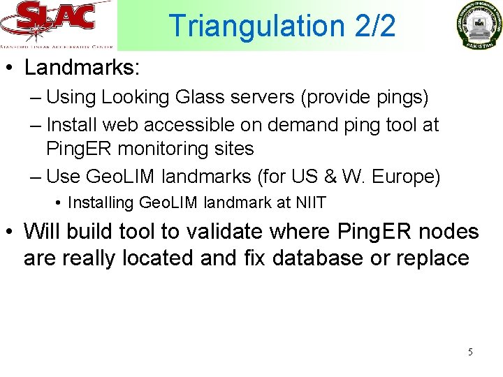 Triangulation 2/2 • Landmarks: – Using Looking Glass servers (provide pings) – Install web